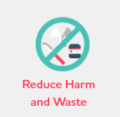 Reduce Harm and Waste